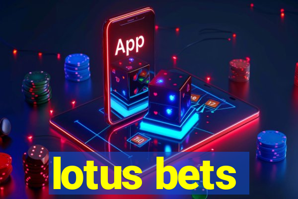 lotus bets